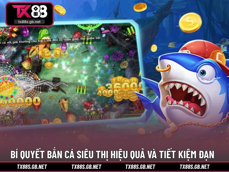 Bí quyết bắn cá siêu thị hiệu quả và tiết kiệm đạn