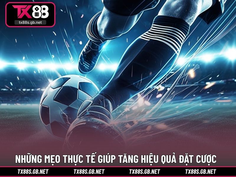 Những mẹo thực tế giúp tăng hiệu quả đặt cược